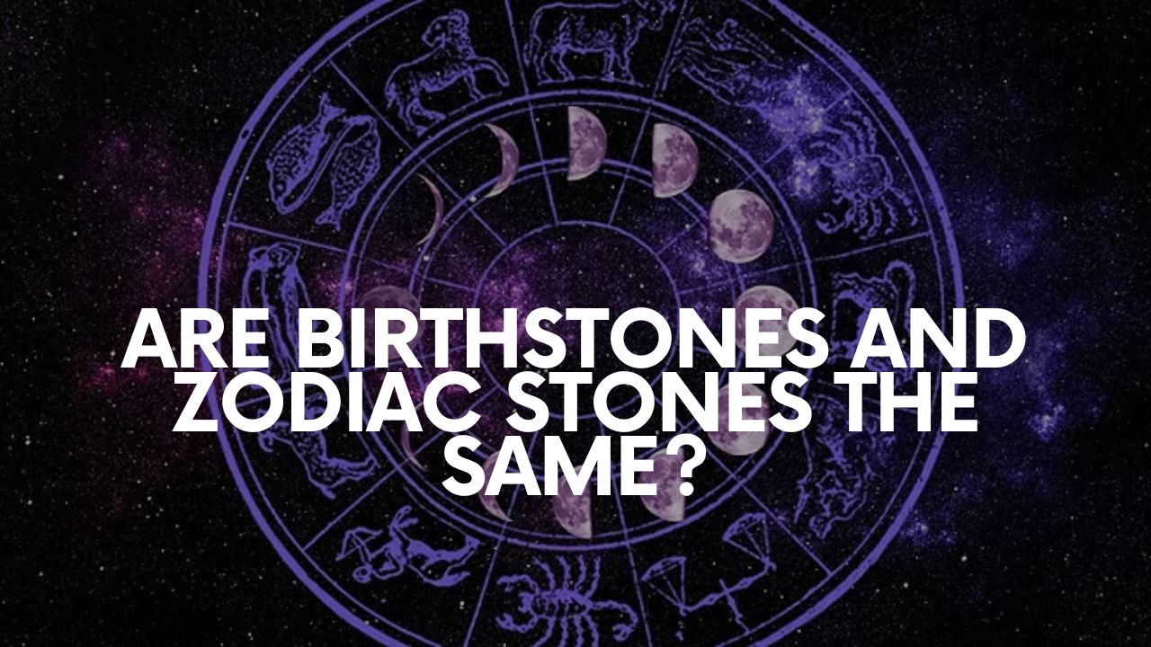 Are birthstones and zodiac stones the same