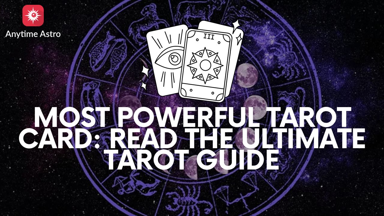 The Most Powerful Tarot Card: Read the Ultimate Guide!